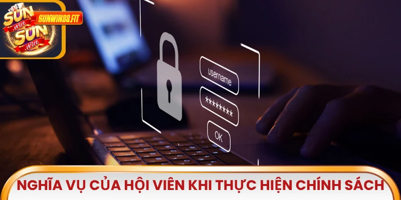 Nghĩa vụ của hội viên khi thực hiện chính sách bảo mật