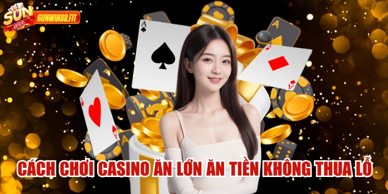 Chơi Casino Ăn Lớn