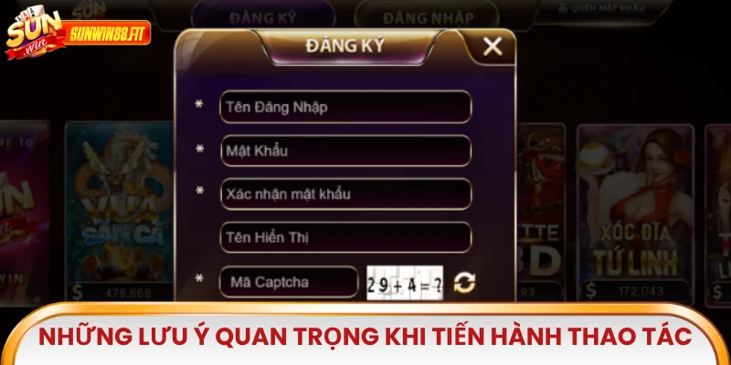 Những lưu ý quan trọng khi tiến hành thao tác đăng ký Sunwin 