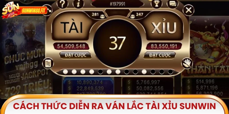 Cách thức diễn ra ván Lắc Tài Xỉu Sunwin