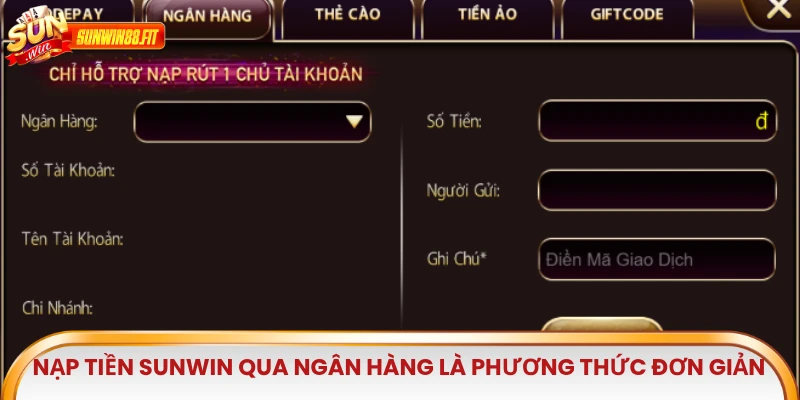 Nạp tiền Sunwin qua ngân hàng là phương thức đơn giản và an toàn nhất
