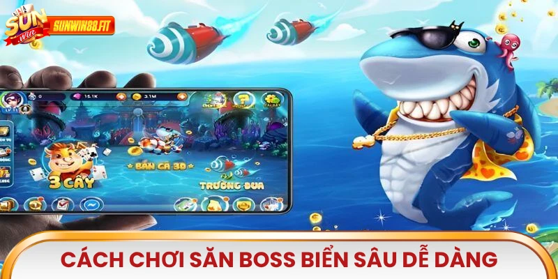 Cách chơi Săn Boss Biển Sâu dễ dàng