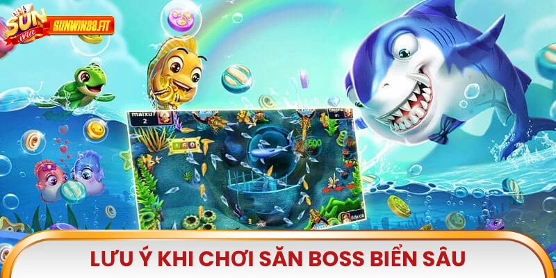 Lưu ý khi chơi Săn Boss Biển Sâu
