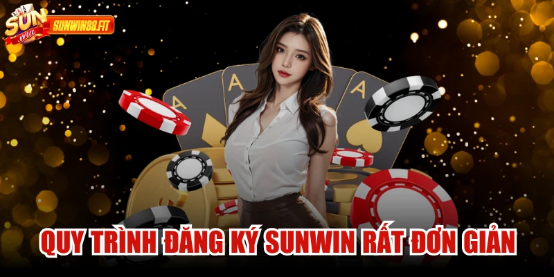Quy trình đăng ký Sunwin rất đơn giản chỉ mất vài bước thao tác