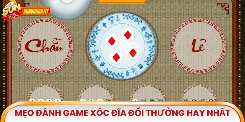 Mẹo đánh game Xóc Đĩa Đổi Thưởng hay nhất
